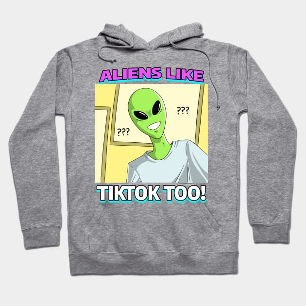 AlienHub: Aliens like tiktok too! Hoodie by AlienHub